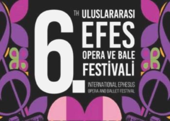 6. Milletlerarası Efes Opera ve Bale Şenliği başlıyor