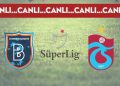 CANLI ANLATIM: Başakşehir – Trabzonspor