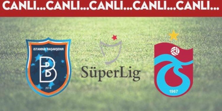 CANLI ANLATIM: Başakşehir – Trabzonspor