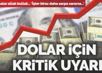 Dolar için kritik ikaz: ‘İşler sarpa sararsa…’