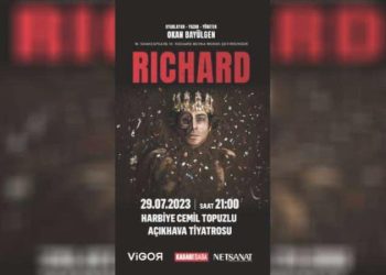 ‘Richard’ birinci kere Harbiye Açıkhava’da!
