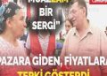 Pazara giden yurttaş fiyatlara reaksiyonlu ”Borç olmadan pazara gidemiyoruz”