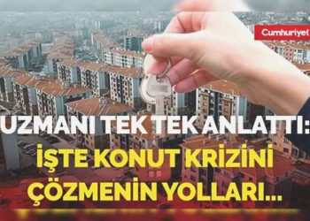 Uzmanı tek tek anlattı: Konut krizi nasıl çözülecek?