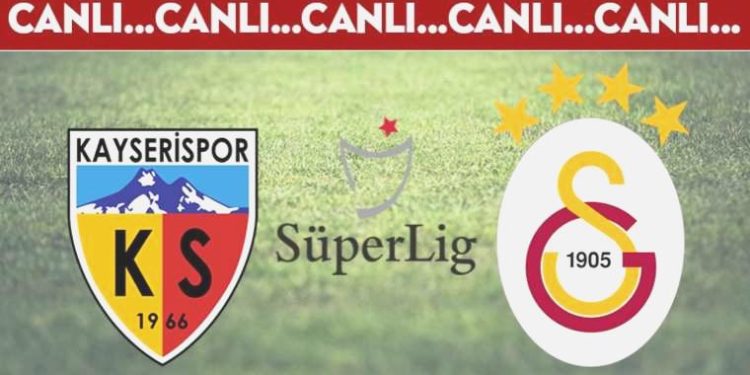 CANLI ANLATIM: Kayserispor – Galatasaray