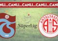 CANLI ANLATIM: Trabzonspor – Antalyaspor
