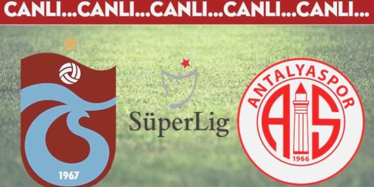 CANLI ANLATIM: Trabzonspor – Antalyaspor