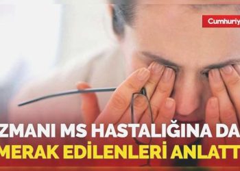 Uzmanı MS hastalığına dair merak edilenleri tek tek anlattı