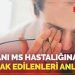 Uzmanı MS hastalığına dair merak edilenleri tek tek anlattı
