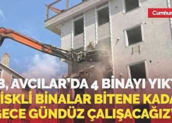 İBB’den sarsıntıya hazırlık: Avcılar’da dört binayı yıktılar