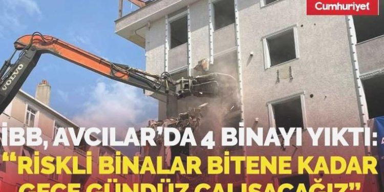 İBB’den zelzeleye hazırlık: Avcılar’da dört binayı yıktılar