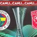 CANLI ANLATIM: Fenerbahçe – Twente