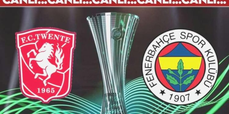 CANLI ANLATIM: Twente – Fenerbahçe