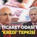 İzmir Ticaret Odası’ndan ‘kredi’ tepkisi! “Krediye erişimimiz imkansız hale geldi”