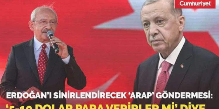 Kılıçdaroğlu’ndan Erdoğan’ı sinirlendirecek ‘Arap’ göndermesi 5 – 10 dolar para verirler mi diye…