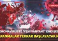 Koronavirüste yeni varyant. Kapanmalar tekrar başlayacak mı?