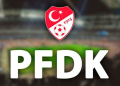 Süper Lig’den 6 kulüp PFDK’ya sevk edildi