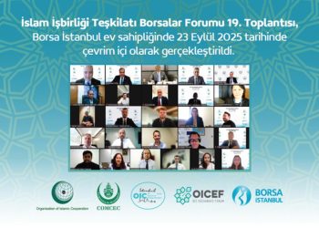 İslam İşbirliği Teşkilatı Borsalar Forumu 19. Toplantısı yapıldı