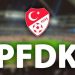 Süper Lig’den 4 kulüp PFDK’ye sevk edildi